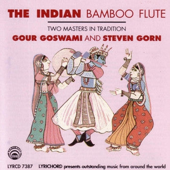 The Indian Bamboo Flute - Two Masters in Tradition, Gour Goswami, Steve Gorn <font color="bf0606"><i>DOWNLOAD ONLY</i></font> LYR-7387